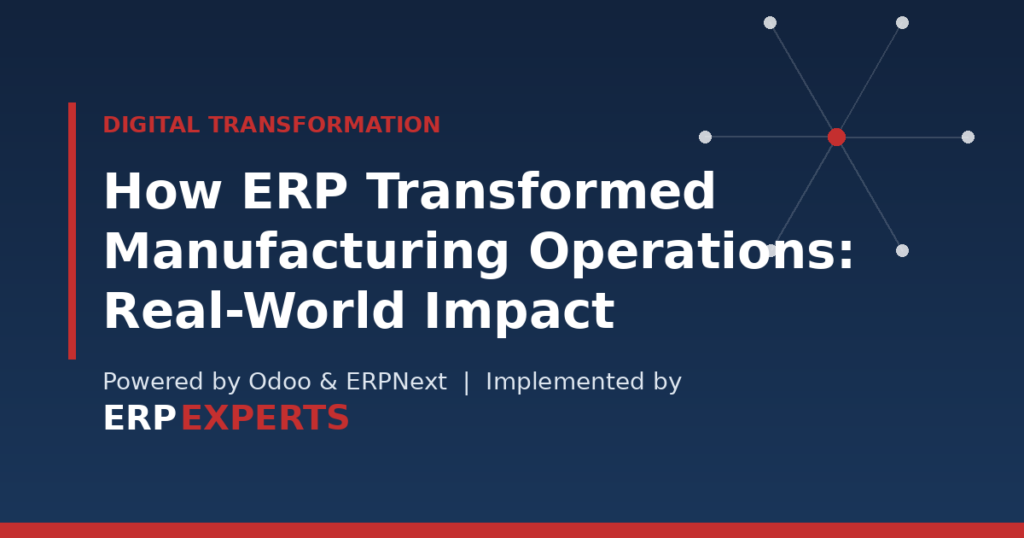 How ERP transformed manufacturing operations — digital transformation case insights by ERPExperts